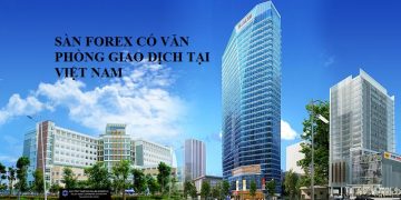 các sàn forex có văn phòng tại Việt Nam