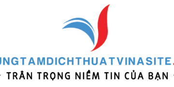 Trung Tâm Dịch Thuật Vinasite – Dịch Nhanh – Giá Rẻ – Đa Dạng Lĩnh Vực
