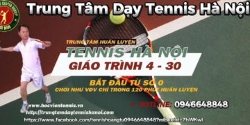 Top 9 Địa Điểm Dạy Học Tennis Hà Nội Cực Kỳ Uy Tín